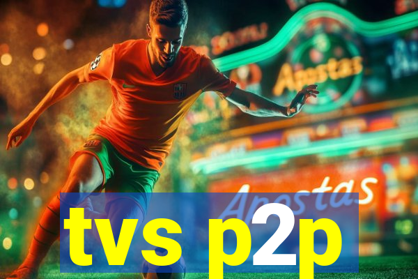 tvs p2p